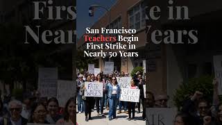 San Francisco Teachers Begin First Strike in Nearly 50 Years
