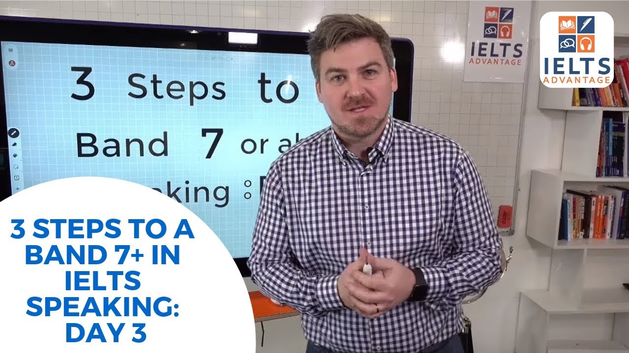 3 Steps to a Band 7+ in IELTS Speaking: Day 3 - YouTube