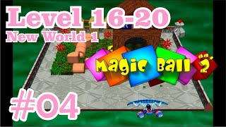 MAGIC BALL 2 : New World 1 | Level 16-20 | #04