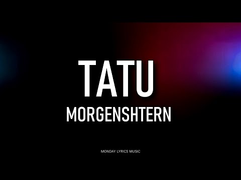 MORGENSHTERN – TATU Lyrics | Текст песни | Bitch снимает кожу словно ящер