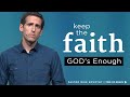 Keep the Faith: GOD's Enough // Mike Novotny // Time of Grace
