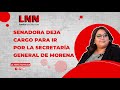 SENADORA DEJA CARGO PARA IR POR LA SECRETARIA GENERAL DE MORENA