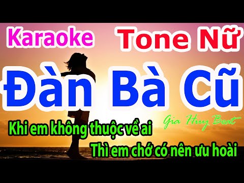 Đàn Bà Cũ Karaoke - Karaoke - Đàn Bà Cũ - Tone Nữ - Nhạc Sống - gia huy beat