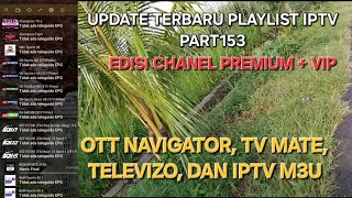 NEW UPDATE PLAYLIST IPTV SPESIAL MARET 2026 - TV MATE, OTT NAVIGATOR, IPTV M3U, \u0026 TELEVIZO (part153)