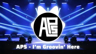[Complextro] APS - I’m Groovin’ Here