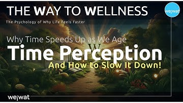 Why Time Speeds Up as We Age (And How to Slow It Down!)