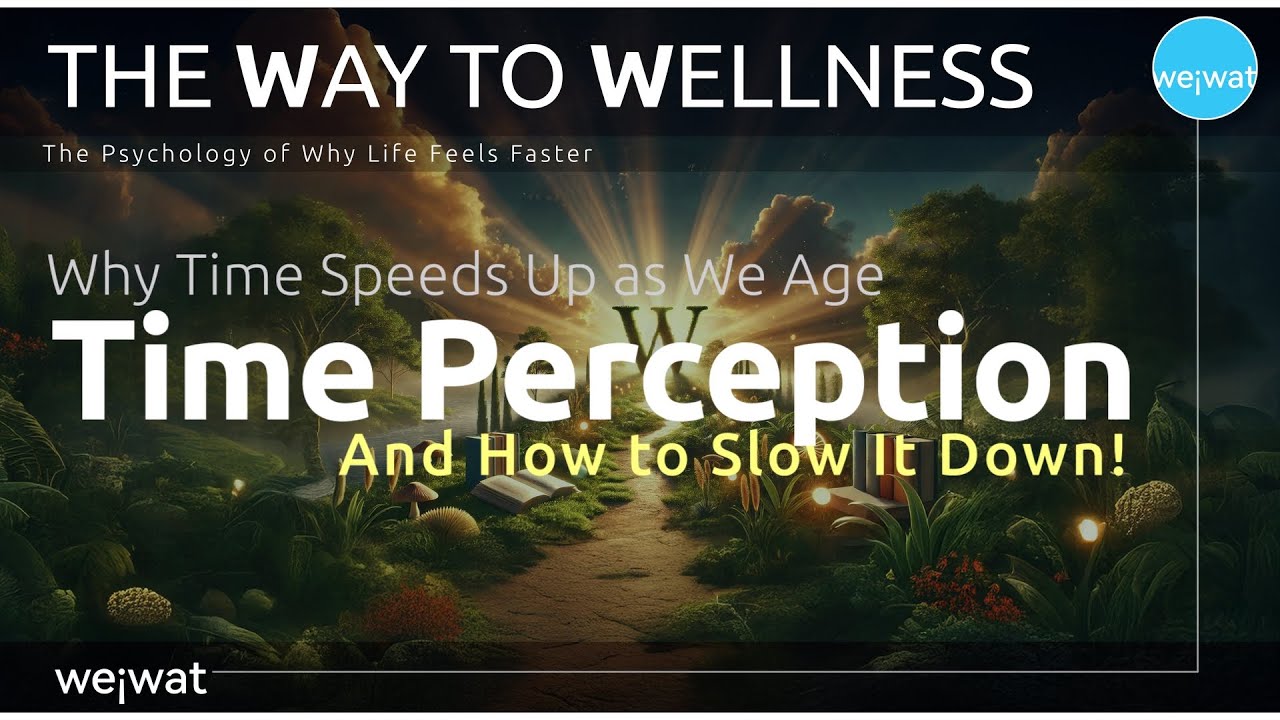 Why Time Speeds Up as We Age (And How to Slow It Down!)