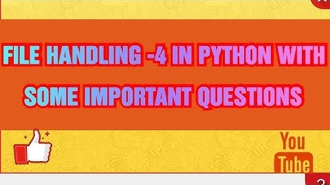 FILE HANDLING 4 IN PYTHON WITH SOME IMPORTANT QUESTIONS