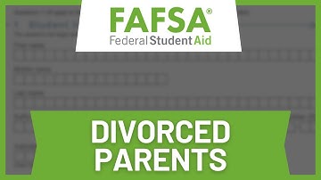 FAFSA Divorced Parents: Who Fills It Out?