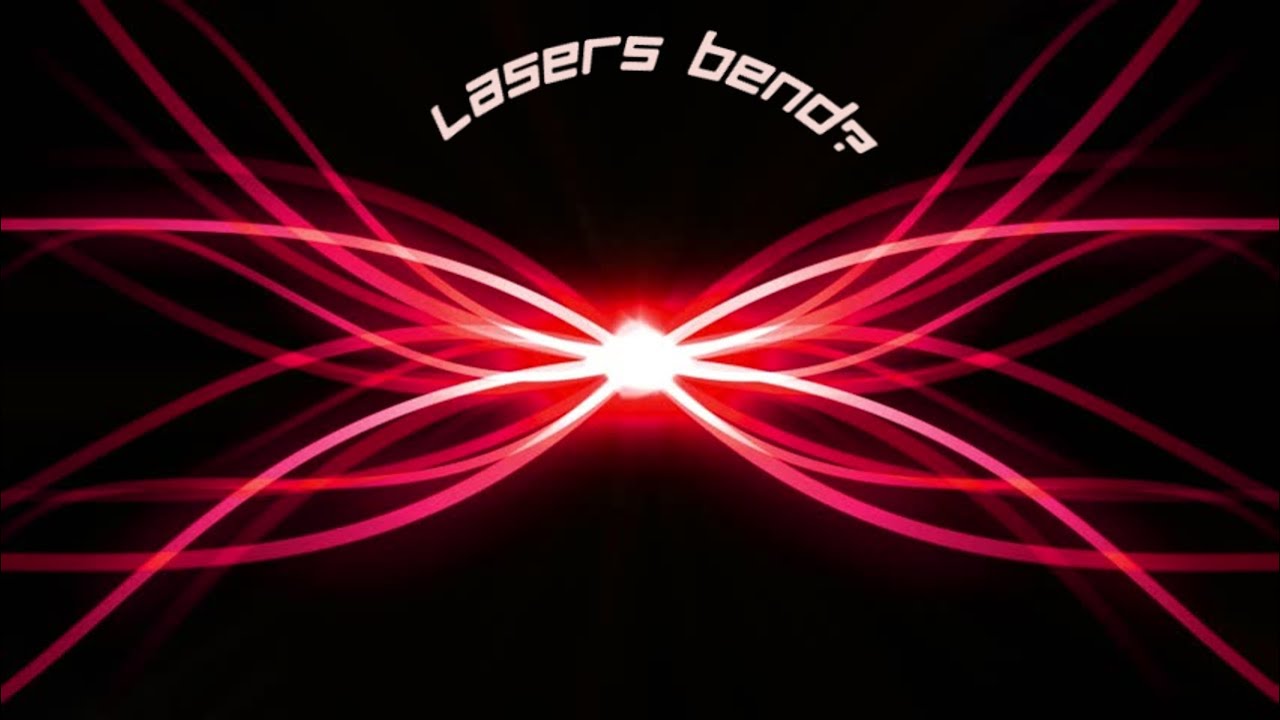 Lasers Bend! RAW and UNCUT Footage YouTube