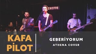 Kafa Pilot - Geberiyorum (Athena Cover)