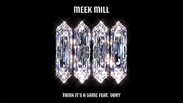 Meek Mill - Think It's A Game (feat. Vory) [Official Audio]