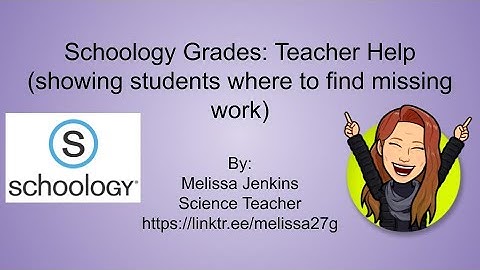 Schoology Grades: Teacher Help (showing students where to find missing work)
