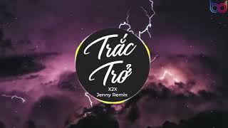 Trắc Trở Remix  X2X x JENNY REMIX  ngày đó cứ ngỡ ấm áp mà nay đã hóa bão táp remix hot t