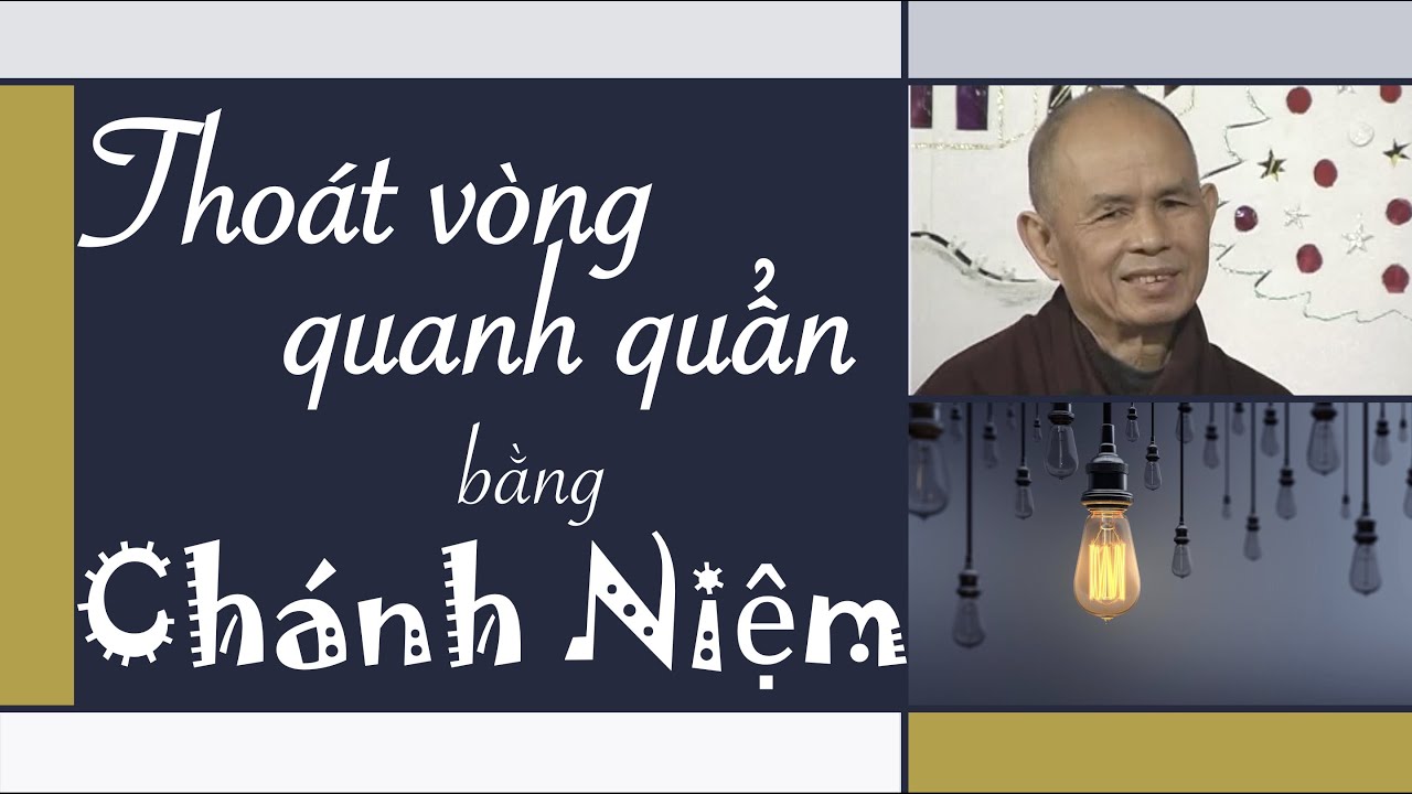 Thoát vòng quanh quẩn bằng Chánh Niệm - Pháp thoại Sư Ông Làng Mai 29/12/2005