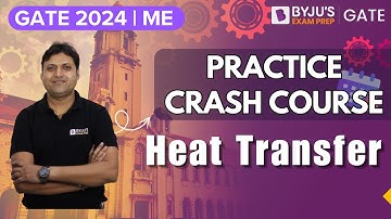 GATE 2024 | Mechanical Engineering | Heat Transfer | Practice Crash Course | BYJU