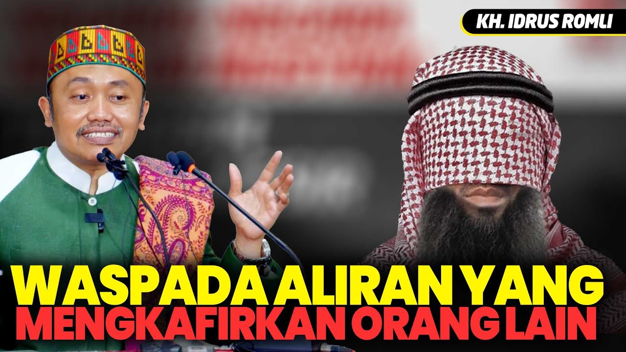 Waspada Dengan Aliran Yang Gampang Mengkafirkan Orang Lain - KH Idrus Ramli