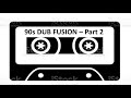 90s dub fusion  part 2