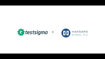 Testsigma Success Stories | How Hansard successfully automated its test cycles with Testsigma