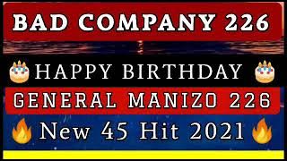 BAD COMPANY 226_HAPPY BIRTHDAY GENERAL MANIZO 226(NEW 45 HIT 2021)