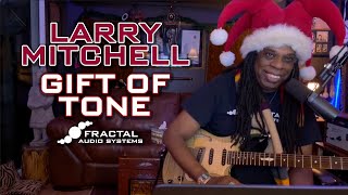 Larry Mitchell&#39;s Fractal Audio Gift of Tone Jam Pack 2022