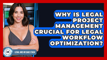 Why Is Legal Project Management Crucial For Legal Workflow Optimization? - Legal And HR SaaS Stack