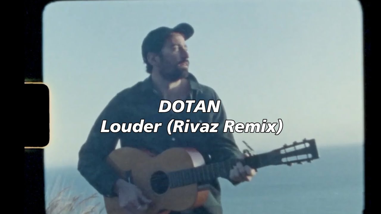 Dotan - Louder (Rivaz Remix)