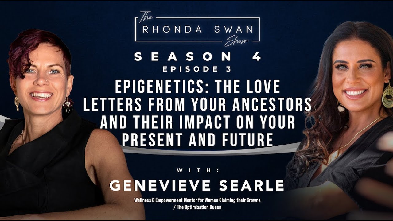 S4 E3 - Genevieve Searle - Epigenetics and their Impact on Your Present ...