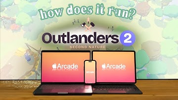Video 3: Testing Outlanders 2 Across Apple Devices - Apple Arcade| xxfenyxx