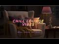 Chill Lounge Vibes – Relaxing Background Music for Rest, Unwind &amp; Good Feelings