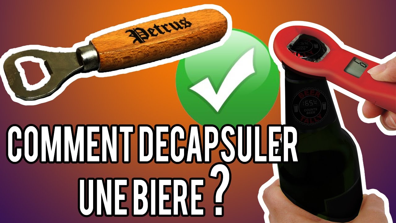 #5 LTDM - Comment décapsuler une bière ?