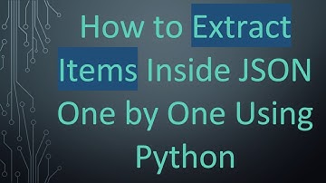 How to Extract Items Inside JSON One by One Using Python