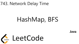 LeetCode 743 | Network Delay Time | BFS | HashMap | Java Profile