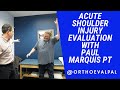 Acute Shoulder Injury Evaluation with Paul Marquis PT