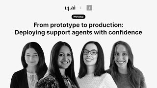 From prototype to production: Deploying support agents with confidence
