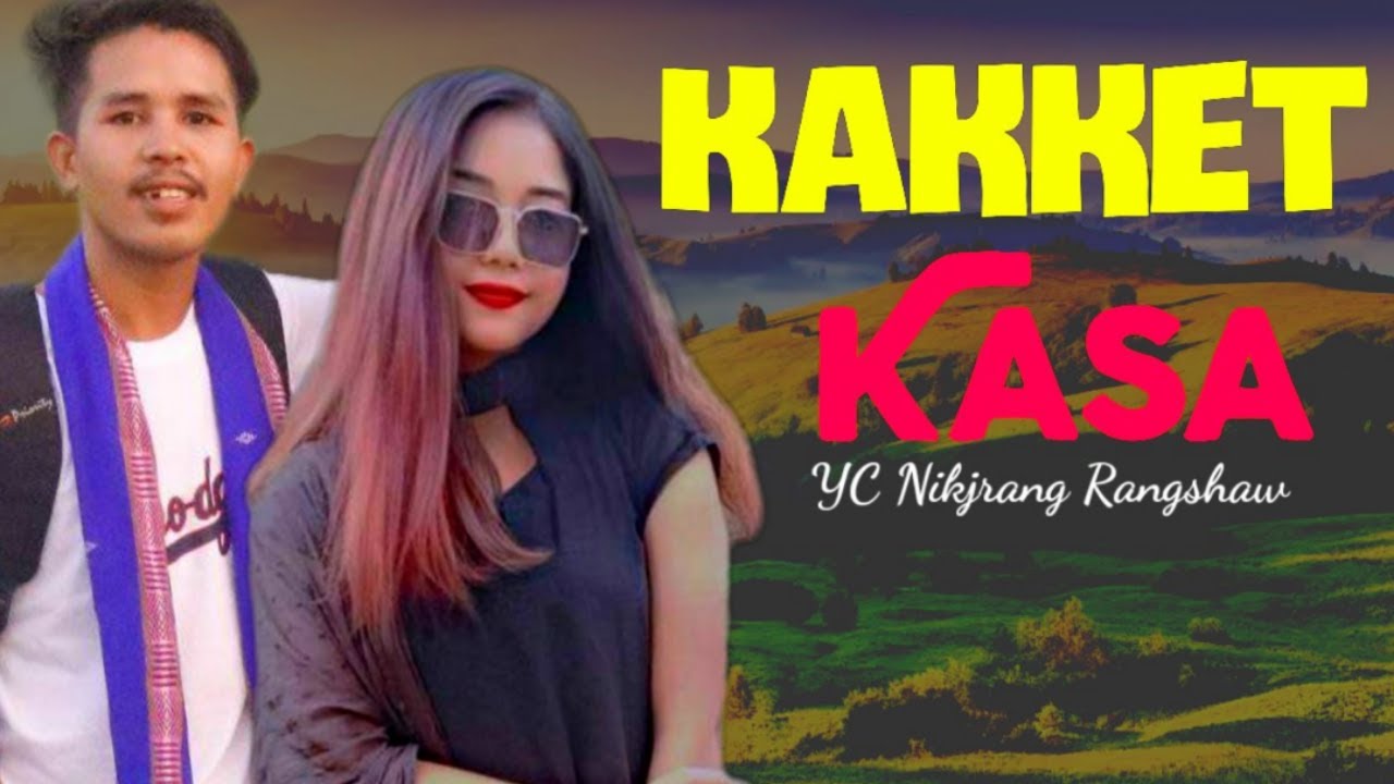 Kakket Kasa ft YC Nikjrang RangSha Official music video ll Achik Mores