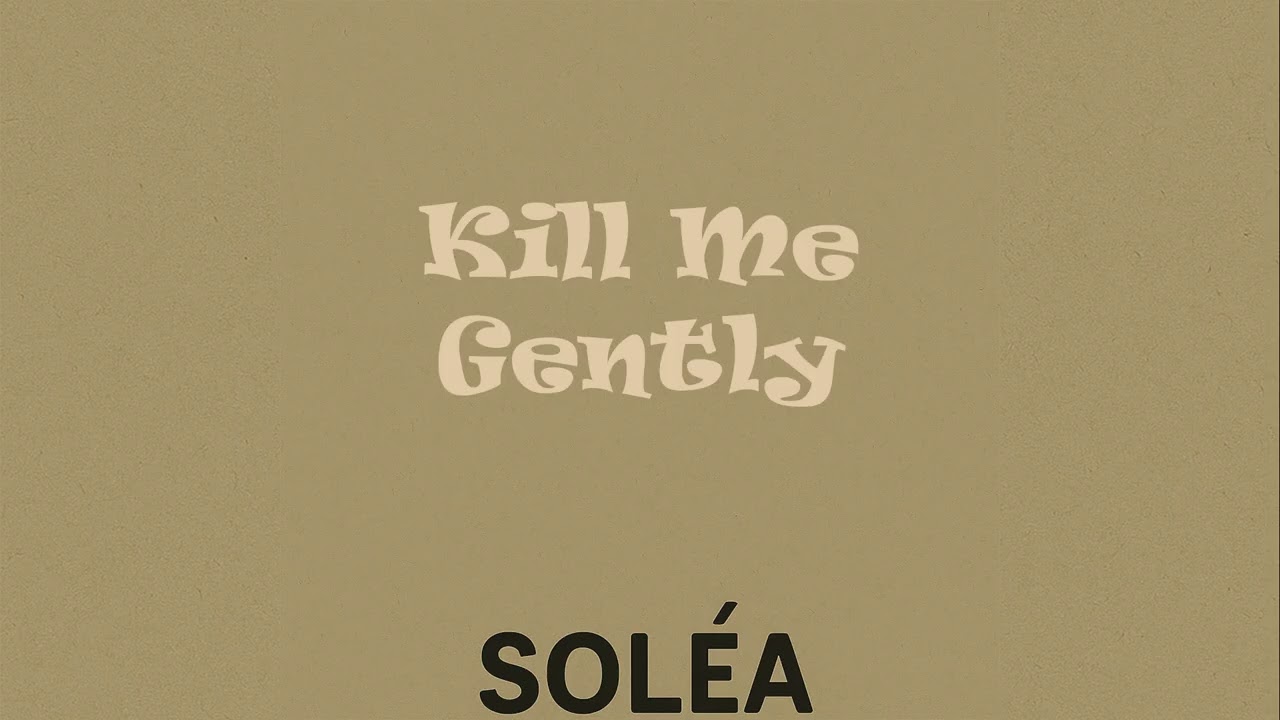 “Kill Me Gently” – Official Audio | SOLÉA