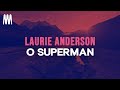 Laurie Anderson - O Superman "well you don