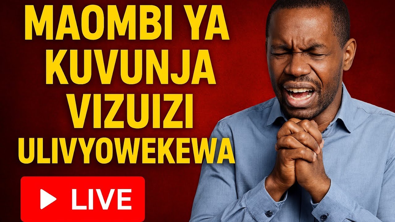 USIKU WA MAOMBI: MAOMBI YA KUVUNJA VIZUIZI ULIVYOWEKEWA.