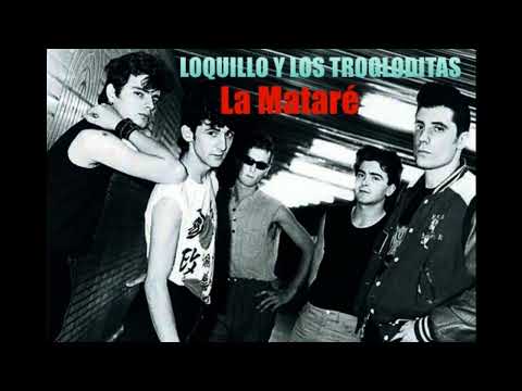 La Mataré LOQUILLO Y LOS TROGLODITAS - 1987 - HQ