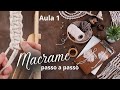 MACRAMÊ PASSO A PASSO - AULA 1 - Eduardo Wizard