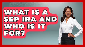 What Is A SEP IRA And Who Is It For? - Learn About Libertarianism