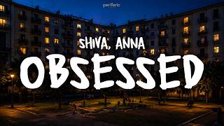 Shiva, Anna - OBSESSED (Testo/Lyrics)