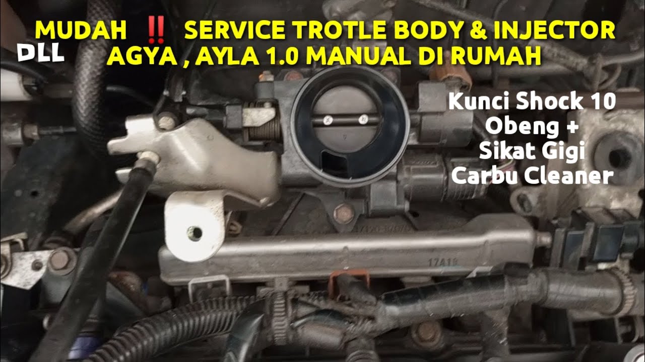 Service Fuel injector dan Throttle Body Sendiri Agya, Ayla 1.0 manual