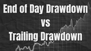 Prop Firm End of Day Drawdown vs Trailing Drawdown