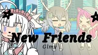 New friends ~ Gacha life Music video ~ GLMV