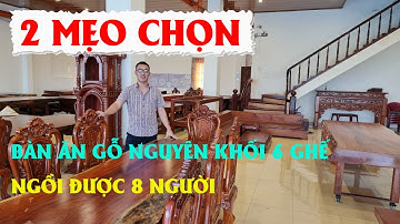2 MẸO CHỌN BÀN ĂN GỖ NGUYÊN KHỐI 6 GHẾ NGỒI ĐƯỢC 8 NGƯỜI | Bàn ăn Nguyễn Văn Cương