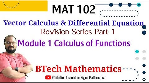 MAT 102 Vector Calculus & Differential Equation-Revision -Module 1 (Part 1)- S2(2019) Scheme -KTU