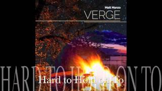 Hard to Hold on To - Matt Manzo - Verge