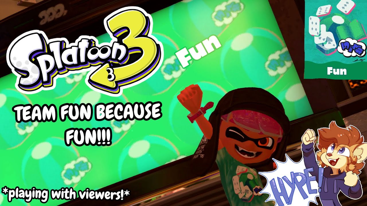 Splatoon 3 - TEAM FUN BECAUSE WE ARE FUN!!! (Playing with Viewers!)